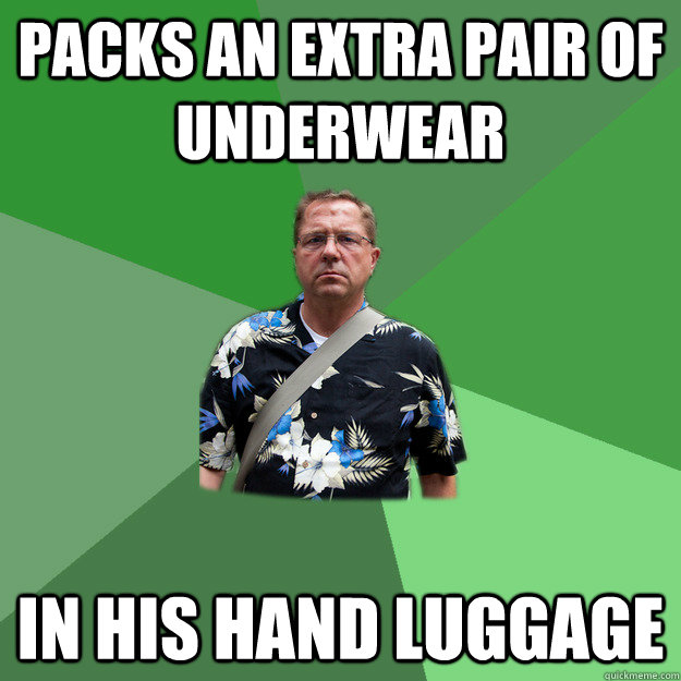 packs an extra pair of underwear in his hand luggage  Nervous Vacation Dad