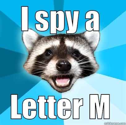 I SPY A LETTER M Lame Pun Coon