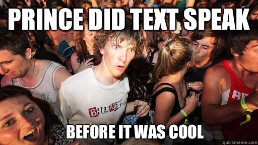 Prince did text speak Before it was cool  Sudden Clarity Clarence