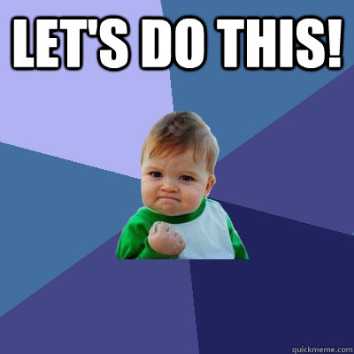 Let's do this!   Success Kid