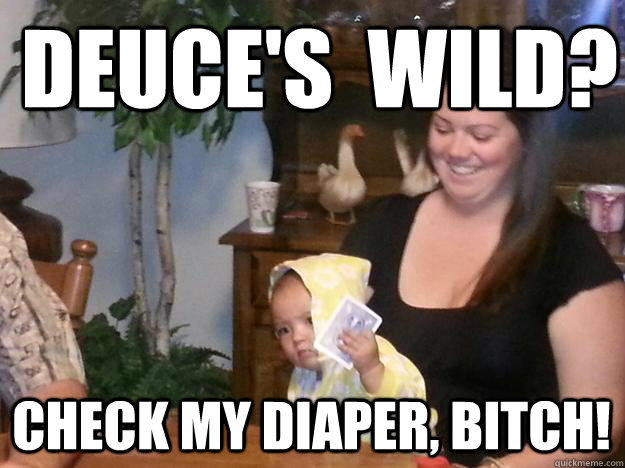 deuce's  wild? check my diaper, bitch! - deuce's  wild? check my diaper, bitch!  Misc