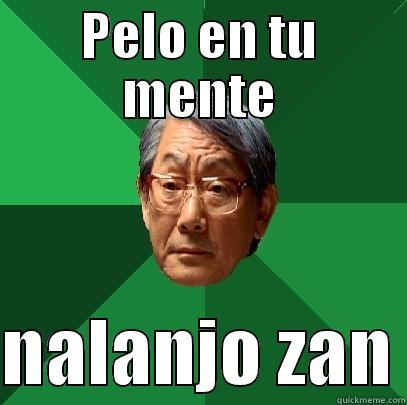 PELO EN TU MENTE  NALANJO ZAN High Expectations Asian Father
