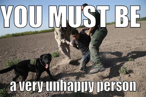 Border Patrol - YOU MUST BE   A VERY UNHAPPY PERSON Misc