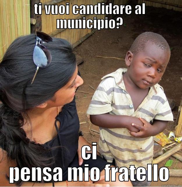 banane in pigiama - TI VUOI CANDIDARE AL MUNICIPIO? CI PENSA MIO FRATELLO Skeptical Third World Kid