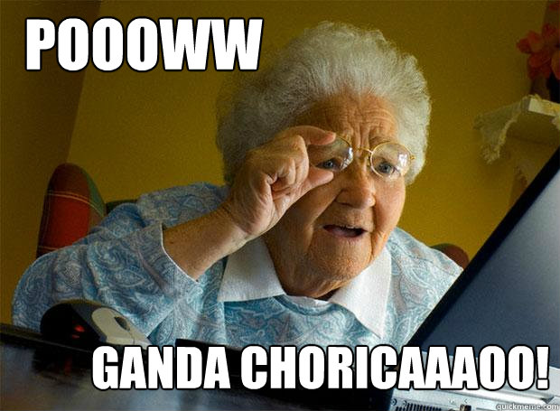 POOOWW GANDA CHORICAAAOO!  Grandma finds the Internet