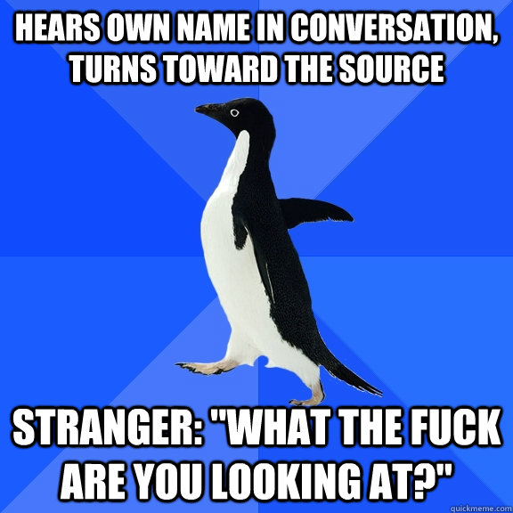 Hears own name in conversation, turns toward the source stranger: 