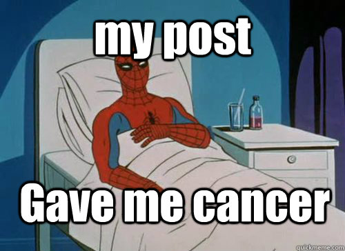my post  Gave me cancer - my post  Gave me cancer  Misc
