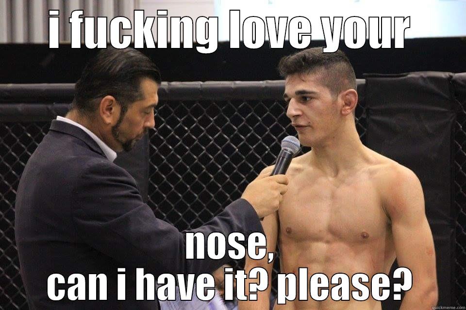 I FUCKING LOVE YOUR NOSE, CAN I HAVE IT? PLEASE? Misc