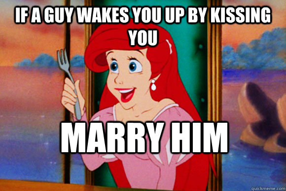 If A guy wakes you up by kissing you Marry him  Disney Logic