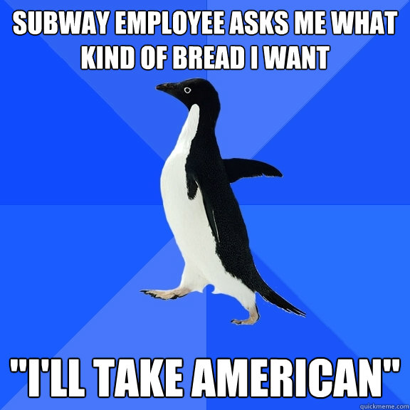 Subway employee asks me what kind of bread i want 