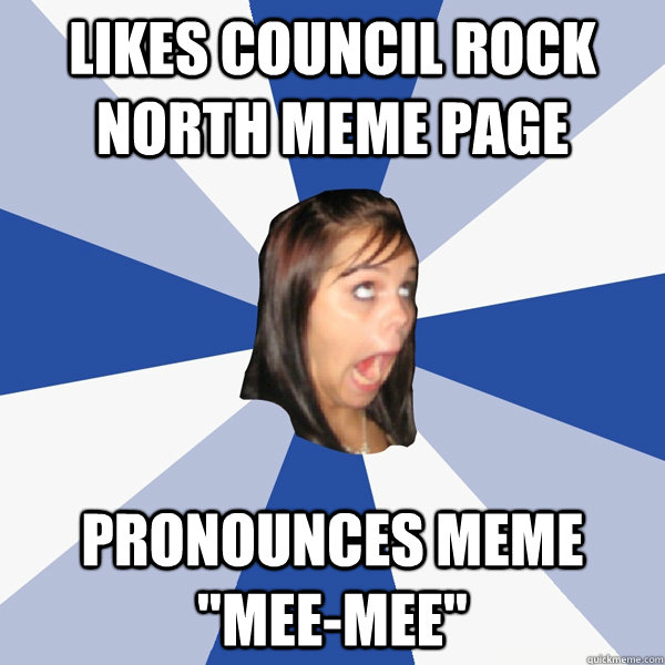 Likes Council Rock North Meme page Pronounces Meme 