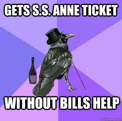 Gets S.S. Anne ticket Without Bills help  Rich Raven