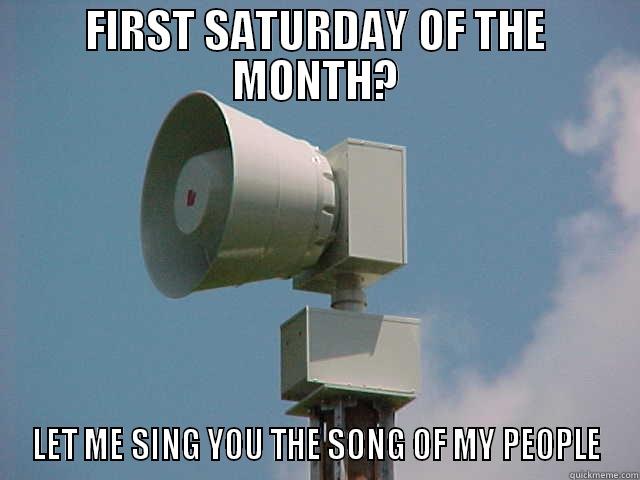 FIRST SATURDAY OF THE MONTH? LET ME SING YOU THE SONG OF MY PEOPLE Misc