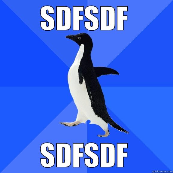SDFSDF SDFSDF Socially Awkward Penguin