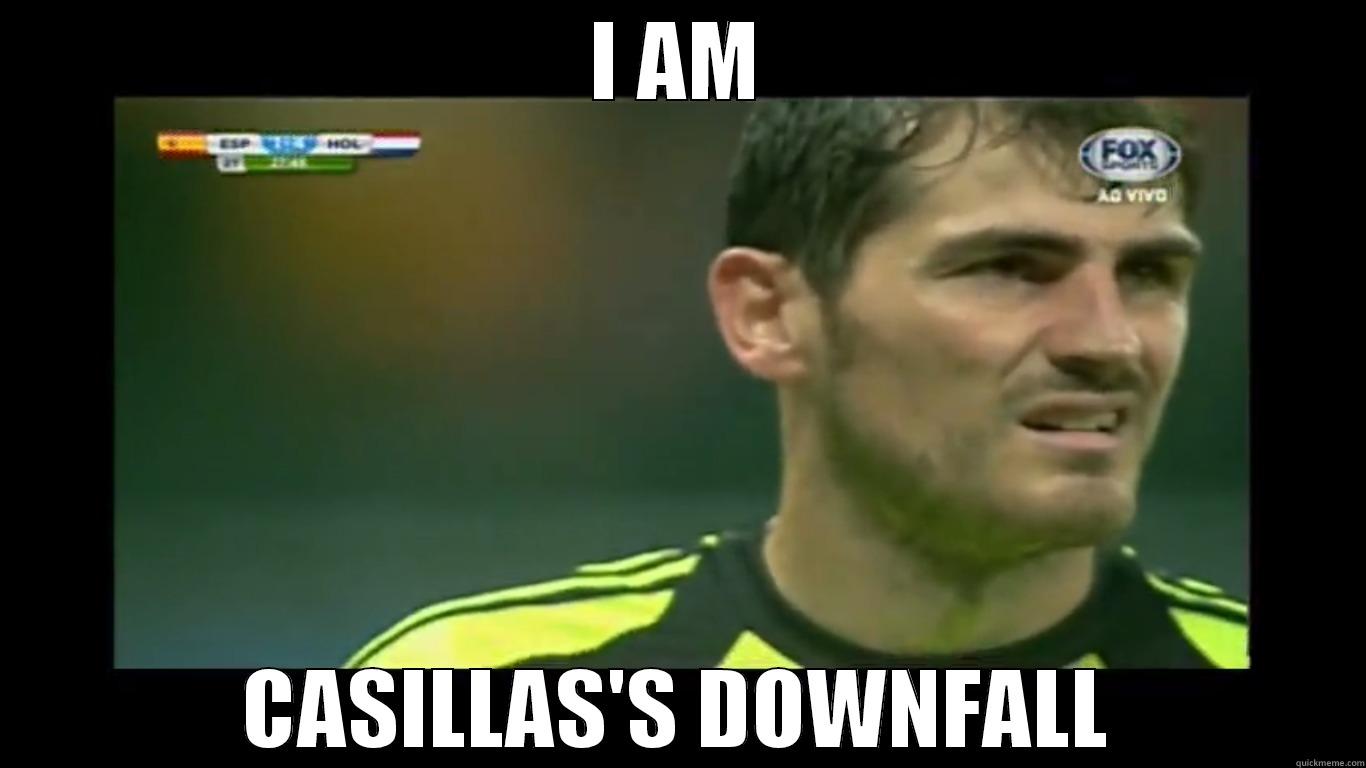 I AM CASILLAS'S DOWNFALL Misc