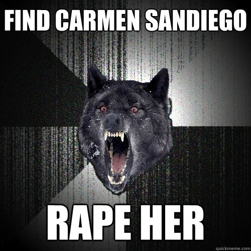 find carmen sandiego rape her  Insanity Wolf