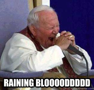  Raining blooooddddd  Metal pope