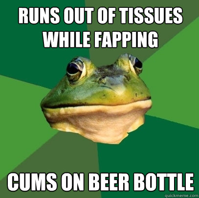 runs out of tissues while fapping cums on beer bottle  Foul Bachelor Frog