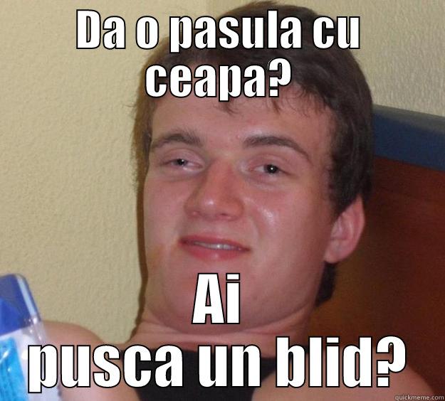 pasula cu cepAPA LA CEAUN - DA O PASULA CU CEAPA? AI PUSCA UN BLID? 10 Guy