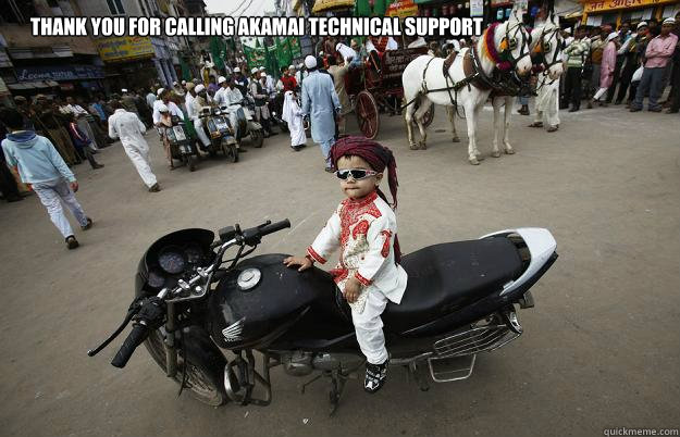 Thank you for calling Akamai Technical support  Little Tykes