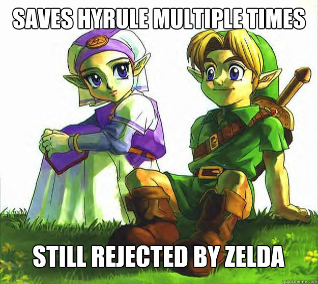 Saves hyrule multiple times still rejected by zelda - Saves hyrule multiple times still rejected by zelda  Friend Zone Zelda