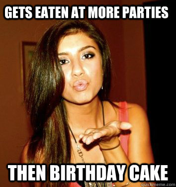 gets eaten at more parties then birthday cake  the college sorostitute