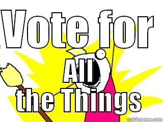 VOTE FOR  ALL THE THINGS All The Things