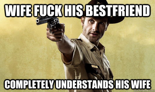Wife fuck his bestfriend Completely understands his wife  Rick Grimes