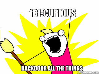 fBI-CURIOUS BACKDOOR ALL THE THINGS  All The Things
