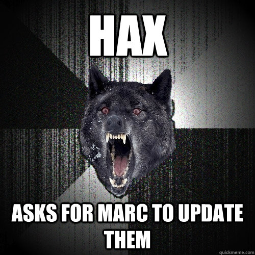 HAX Asks for Marc to update them  Insanity Wolf