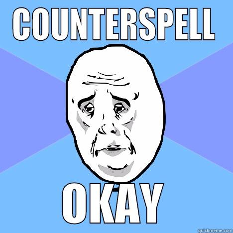 counter mememtg - COUNTERSPELL OKAY Okay Guy