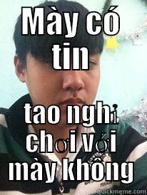 MÀY CÓ TIN TAO NGHỈ CHƠI VỚI MÀY KHÔNG Misc