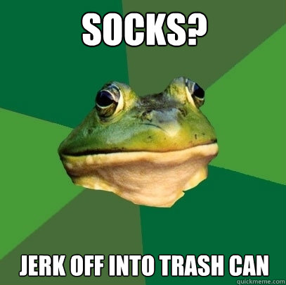 socks? jerk off into trash can  Foul Bachelor Frog