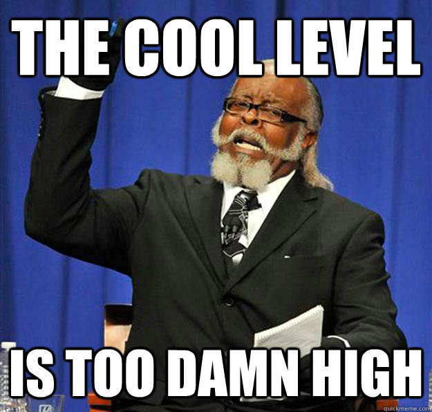 The Cool Level Is too damn high  Jimmy McMillan