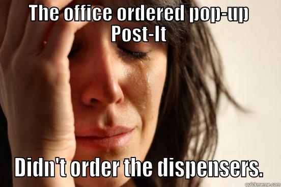 THE OFFICE ORDERED POP-UP POST-IT DIDN'T ORDER THE DISPENSERS. First World Problems