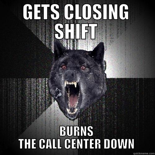 GETS CLOSING SHIFT BURNS THE CALL CENTER DOWN Insanity Wolf
