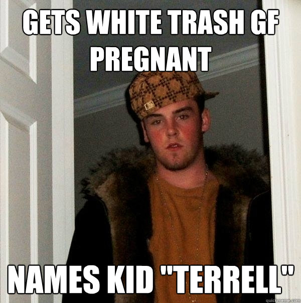 gets white trash gf pregnant names kid 