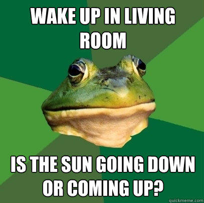 Wake up in living room is the sun going down or coming up?  