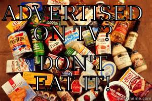 ADVERTISED ON TV? DON'T EAT IT! Misc