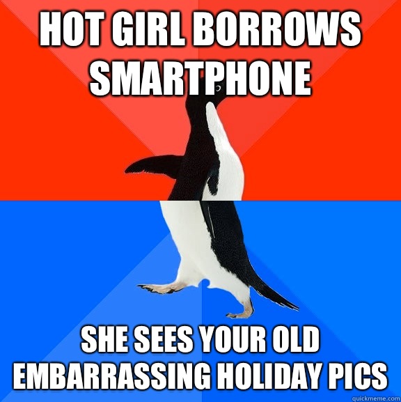 Hot girl borrows smartphone She sees your old embarrassing holiday pics  Socially Awesome Awkward Penguin
