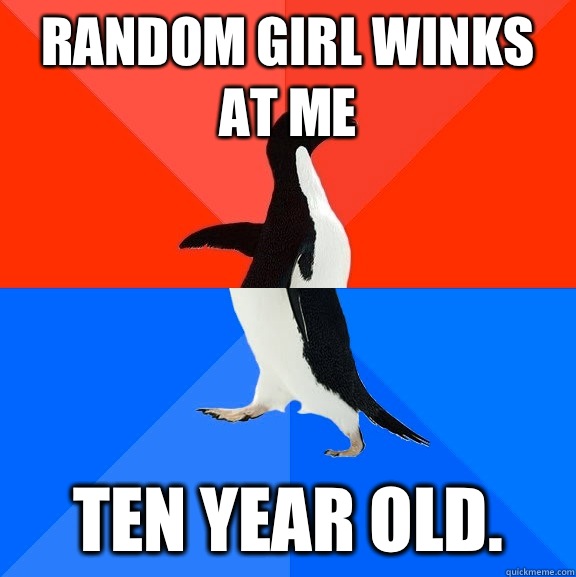 Random girl winks at me Ten year old.  Socially Awesome Awkward Penguin