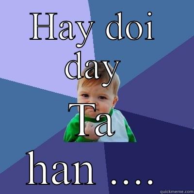 HAY DOI DAY TA HAN .... Success Kid
