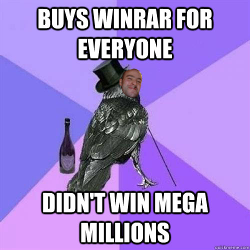 Buys winrar for everyone Didn't win mega millions  