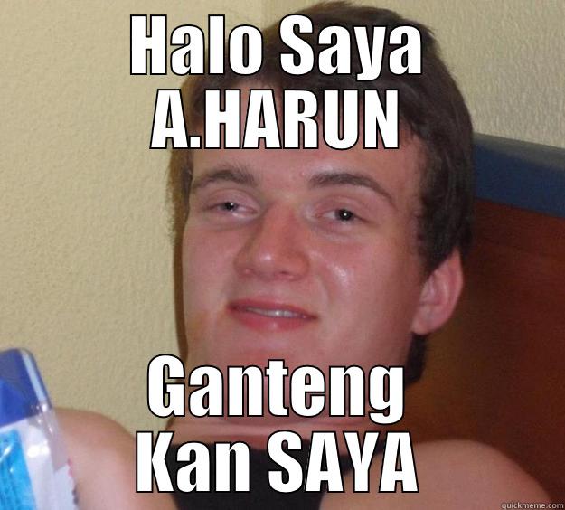 HALO SAYA A.HARUN GANTENG KAN SAYA 10 Guy