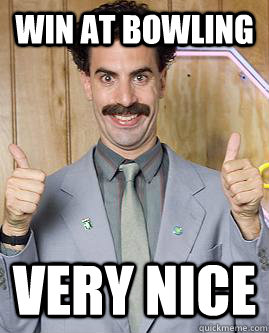 Win at Bowling Very Nice  Nice Bowling