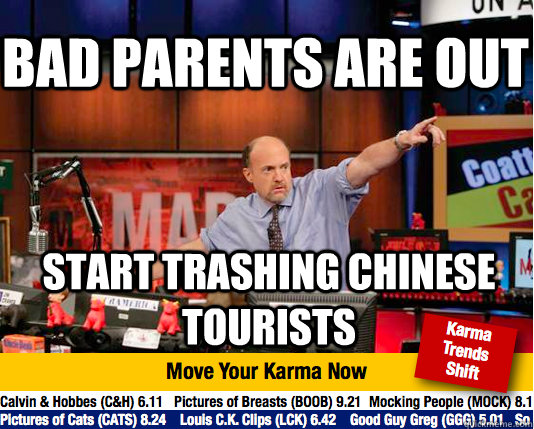 Bad parents are out Start trashing chinese tourists - Bad parents are out Start trashing chinese tourists  Mad Karma with Jim Cramer