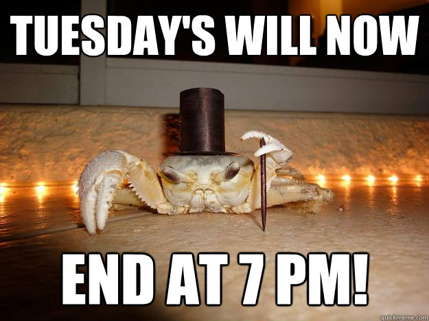 Tuesday's will now End at 7 pm!  Fancy Crab