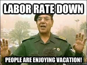 labor rate down people are enjoying vacation! - labor rate down people are enjoying vacation!  Baghdad Bob