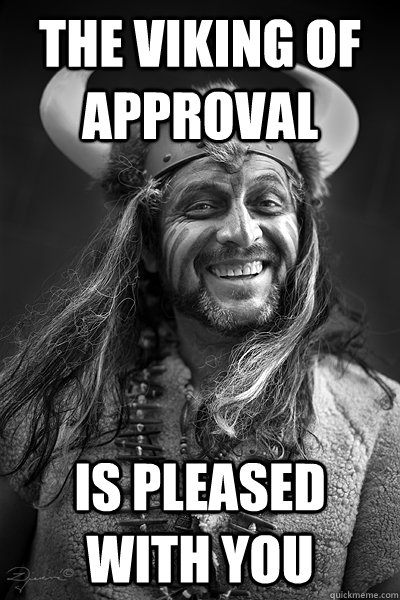 The Viking Of approval  is pleased with you - The Viking Of approval  is pleased with you  The Viking Of Approval