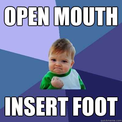 Open mouth insert foot - Open mouth insert foot  Success Kid